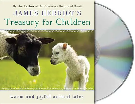 Skarb Jamesa Herriota dla dzieci: Ciepłe i radosne opowieści autora Wszystkich stworzeń wielkich i małych - James Herriot's Treasury for Children: Warm and Joyful Tales by the Author of All Creatures Great and Small