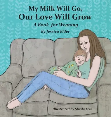 My Milk Will Go, Our Love Will Grow: Książka o odstawianiu od piersi - My Milk Will Go, Our Love Will Grow: A Book for Weaning
