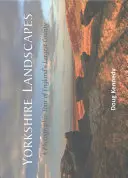 Yorkshire Landscapes: Fotograficzna wycieczka po największym i najbardziej zróżnicowanym hrabstwie Anglii - Yorkshire Landscapes: A Photographic Tour of England's Largest and Most Varied County
