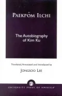 Paekpom Ilchi: Autobiografia Kim Ku - Paekpom Ilchi: The Autobiography of Kim Ku