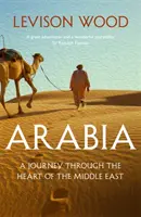 Arabia - Podróż przez serce Bliskiego Wschodu - Arabia - A Journey Through The Heart of the Middle East