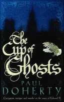 Puchar duchów (Mathilde of Westminster Trilogy, Book 1) - korupcja, intrygi i morderstwa na dworze Edwarda II - Cup of Ghosts (Mathilde of Westminster Trilogy, Book 1) - Corruption, intrigue and murder in the court of Edward II