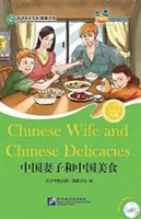 Chińska żona i chińskie przysmaki (dla nastolatków) - Friends Chinese Graded Readers (poziom 6) - Chinese Wife and Chinese Delicacies (for Teenagers) - Friends Chinese Graded Readers (Level 6)