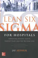 Lean Six SIGMA dla szpitali: Poprawa bezpieczeństwa pacjentów, przepływu pacjentów i wyników finansowych, wydanie drugie - Lean Six SIGMA for Hospitals: Improving Patient Safety, Patient Flow and the Bottom Line, Second Edition