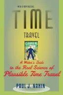 Podróże w czasie: Przewodnik pisarza po prawdziwej nauce wiarygodnych podróży w czasie - Time Travel: A Writer's Guide to the Real Science of Plausible Time Travel