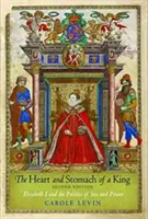 Serce i żołądek króla: Elżbieta I i polityka seksu i władzy - The Heart and Stomach of a King: Elizabeth I and the Politics of Sex and Power