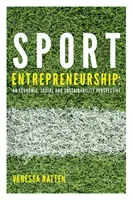 Przedsiębiorczość sportowa: Perspektywa ekonomiczna, społeczna i zrównoważonego rozwoju - Sport Entrepreneurship: An Economic, Social and Sustainability Perspective