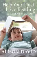 Pomóż dziecku pokochać czytanie - Help Your Child Love Reading