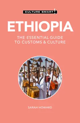 Etiopia - Culture Smart!, 126: Niezbędny przewodnik po zwyczajach i kulturze - Ethiopia - Culture Smart!, 126: The Essential Guide to Customs & Culture