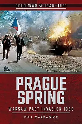 Praska wiosna: Inwazja Układu Warszawskiego, 1968 - Prague Spring: Warsaw Pact Invasion, 1968