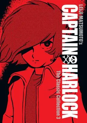 Kapitan Harlock: The Classic Collection Vol. 3 - Captain Harlock: The Classic Collection Vol. 3