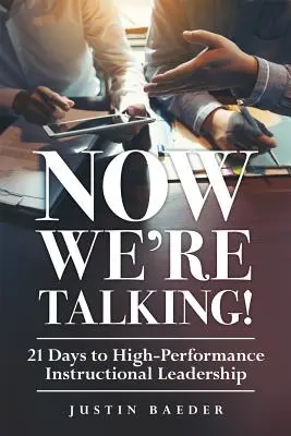 Now We're Talking: 21 Days to High-Performance Instructional Leadership (21 dni do skutecznego przywództwa instruktażowego) - Now We're Talking: 21 Days to High-Performance Instructional Leadership