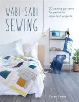 Wabi-Sabi Sewing: 20 wzorów do szycia dla perfekcyjnie niedoskonałych projektów - Wabi-Sabi Sewing: 20 Sewing Patterns for Perfectly Imperfect Projects