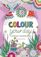 Pokoloruj swój dzień - duchowa książka do kolorowania - Colour Your Day - A spiritual colouring book