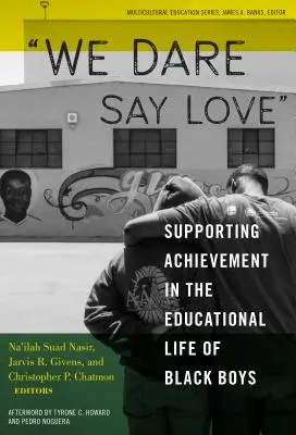 We Dare Say Love: Wspieranie osiągnięć w życiu edukacyjnym czarnoskórych chłopców - We Dare Say Love: Supporting Achievement in the Educational Life of Black Boys