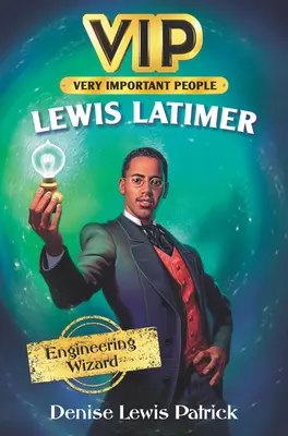 Vip: Lewis Latimer: Kreator inżynierii - Vip: Lewis Latimer: Engineering Wizard