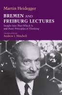 Wykłady bremeńskie i fryburskie: Wgląd w to, co jest i podstawowe zasady myślenia - Bremen and Freiburg Lectures: Insight Into That Which Is and Basic Principles of Thinking