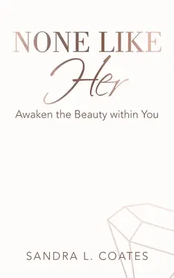 Nikt taki jak ona: Obudź w sobie piękno - None Like Her: Awaken the Beauty Within You