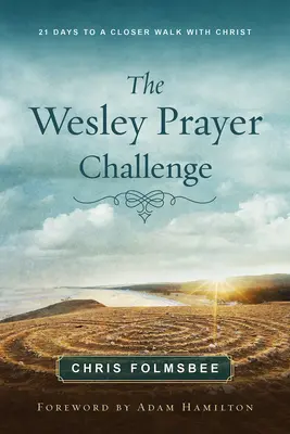 Książka uczestnika wyzwania modlitewnego Wesleya: 21 dni na bliższą wędrówkę z Chrystusem - The Wesley Prayer Challenge Participant Book: 21 Days to a Closer Walk with Christ