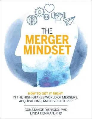 Nastawienie na fuzję: Jak osiągnąć sukces w świecie fuzji, przejęć i dezinwestycji o wysokiej stawce? - The Merger Mindset: How to Get It Right in the High-Stakes World of Mergers, Acquisitions, and Divestitures