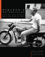 Motocykle McQueena: Wyścigi i jazda z królem chłodu - McQueen's Motorcycles: Racing and Riding with the King of Cool