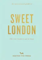 Opiniotwórczy przewodnik po słodkim Londynie - Opinionated Guide To Sweet London