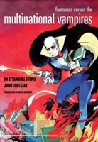 Fantomas kontra wielonarodowe wampiry: Nieosiągalna utopia - Fantomas Versus the Multinational Vampires: An Attainable Utopia