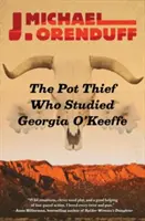 Złodziej garnków, który studiował Georgię O'Keeffe - The Pot Thief Who Studied Georgia O'Keeffe