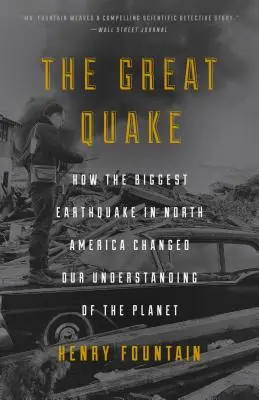 Wielkie trzęsienie ziemi: Jak największe trzęsienie ziemi w Ameryce Północnej zmieniło nasze rozumienie planety - The Great Quake: How the Biggest Earthquake in North America Changed Our Understanding of the Planet