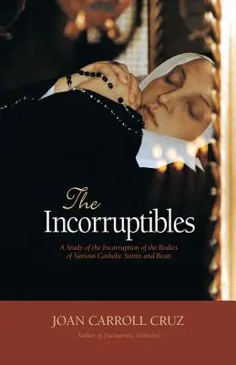 Incorruptibles: Studium inkorporacji w ciałach różnych świętych i błogosławionych - Incorruptibles: A Study of Incorruption in the Bodies of Various Saints and Beati