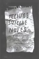 Notatki o samobójstwach nastolatków: Etnografia samookaleczeń - Teenage Suicide Notes: An Ethnography of Self-Harm