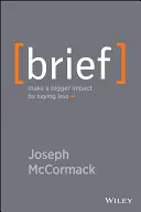 Brief: Wywieraj większy wpływ, mówiąc mniej - Brief: Make a Bigger Impact by Saying Less