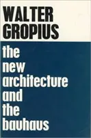 Nowa architektura i Bauhaus - The New Architecture and the Bauhaus