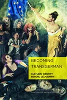 Stawanie się transgermanem: tożsamość kulturowa poza geografią - Becoming Transgerman: Cultural Identity Beyond Geography