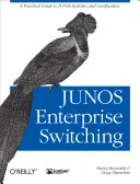 Junos Enterprise Switching: Praktyczny przewodnik po przełącznikach i certyfikacji Junos - Junos Enterprise Switching: A Practical Guide to Junos Switches and Certification