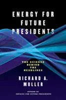 Energia dla przyszłych prezydentów: Nauka kryjąca się za nagłówkami - Energy for Future Presidents: The Science Behind the Headlines