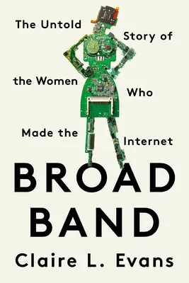 Broad Band: Nieopowiedziana historia kobiet, które stworzyły Internet - Broad Band: The Untold Story of the Women Who Made the Internet