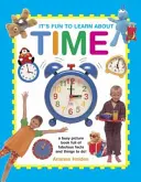 Zabawnie jest uczyć się o czasie: zajmująca książka obrazkowa pełna fantastycznych faktów i rzeczy do zrobienia! - It's Fun to Learn about Time: A Busy Picture Book Full of Fabulous Facts and Things to Do!