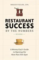 Sukces restauracji według liczb: Przewodnik Money-Guy po otwieraniu kolejnego nowego hot spotu - Restaurant Success by the Numbers: A Money-Guy's Guide to Opening the Next New Hot Spot