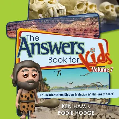 Książka z odpowiedziami dla dzieci, tom 7: 22 pytania od dzieci na temat ewolucji i milionów lat „” - Answers Book for Kids Volume 7: 22 Questions from Kids on Evolution & millions of Years