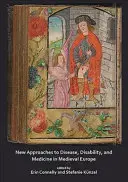 Nowe podejście do chorób, niepełnosprawności i medycyny w średniowiecznej Europie - New Approaches to Disease, Disability and Medicine in Medieval Europe