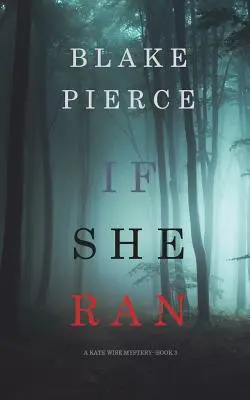 If She Ran (A Kate Wise Mystery - książka 3) - If She Ran (A Kate Wise Mystery-Book 3)