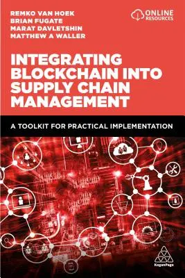 Integracja technologii Blockchain w zarządzaniu łańcuchem dostaw: Zestaw narzędzi do praktycznego wdrożenia - Integrating Blockchain Into Supply Chain Management: A Toolkit for Practical Implementation