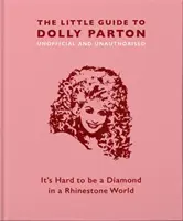 Mały przewodnik po Dolly Parton: Trudno być diamentem w świecie z kryształu górskiego - The Little Guide to Dolly Parton: It's Hard to Be a Diamond in a Rhinestone World