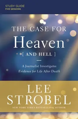 The Case for Heaven (and Hell) Study Guide Plus Streaming Video: Dziennikarz bada dowody na życie po śmierci - The Case for Heaven (and Hell) Study Guide Plus Streaming Video: A Journalist Investigates Evidence for Life After Death