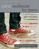 Podręcznik ADHD dla nastolatków: Ćwiczenia, które pomogą ci zyskać motywację i pewność siebie - The ADHD Workbook for Teens: Activities to Help You Gain Motivation and Confidence