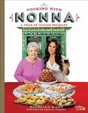 Gotowanie z Nonna: Rok włoskich świąt: 130 klasycznych przepisów świątecznych od włoskich babć - Cooking with Nonna: A Year of Italian Holidays: 130 Classic Holiday Recipes from Italian Grandmothers