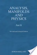 Analiza, rozmaitości i fizyka, część II - wydanie poprawione i rozszerzone - Analysis, Manifolds and Physics, Part II - Revised and Enlarged Edition