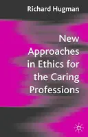 Nowe podejścia w etyce dla zawodów opiekuńczych: Uwzględnianie zmian w zawodach opiekuńczych - New Approaches in Ethics for the Caring Professions: Taking Account of Change for Caring Professions