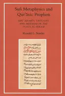Metafizyka suficka i prorocy Koranu: Myśl i metoda Ibn Arabiego w Fusus Al-Hikam - Sufi Metaphysics and Qur'anic Prophets: Ibn Arabi's Thought and Method in the Fusus Al-Hikam